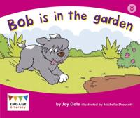 Bob is in the Garden