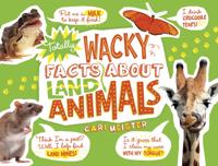 Totally Wacky Facts About Land Animals