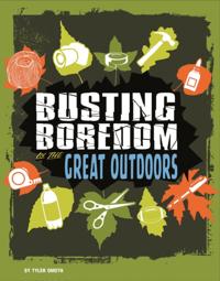 Busting Boredom in the Great Outdoors