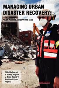 Managing Urban Disaster Recovery: Policy, Planning, Concepts and Cases