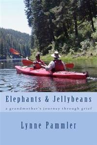 Elephants & Jellybeans: a grandmother's journey through grief