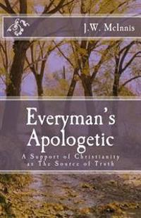 Everyman's Apologetic: A Non-Technical approach to a complex question