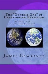 The "Genesis Gap" of Creationism Revisited