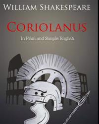 Coriolanus In Plain and Simple English