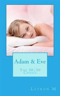 Adam & Eve: The 50/50 Choice