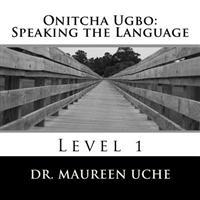 Onitcha Ugbo: Speaking the Language: Level 1