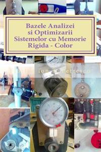 Bazele Analizei si Optimizarii Sistemelor cu Memorie Rigida - Color: Curs si Aplicatii