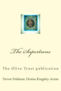 The Supertrons: The Olive Trust publication