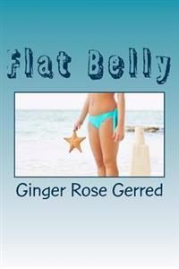 Flat Belly: Recipes Included