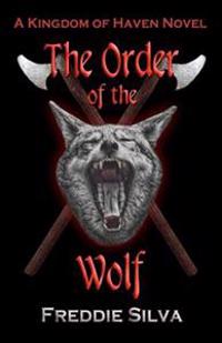 The Order of the Wolf: A Kingdom of Haven Novel