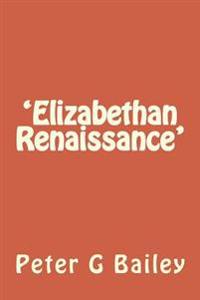 'Elizabethan Renaissance': Dreamland?