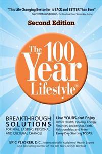 The 100 Year Lifestyle: Breakthrough Solutions For Real, Lasting Personal and Cultural Change