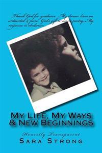 My Life, My Ways & New Beginnings: Honestly Transparent