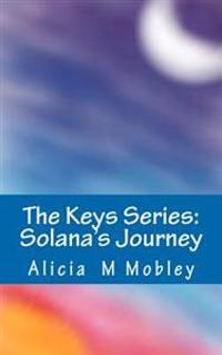 The Keys Series: Solana's Journey: Solana's Journey