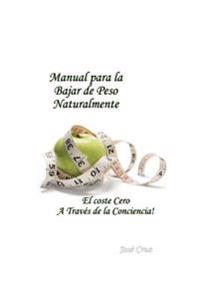 Manual para la Bajar de Peso Naturalmente El coste Cero A Través de la Conciencia