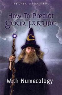 How To Predict Your Future With Numerology
