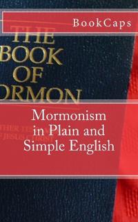 Mormonism in Plain and Simple English