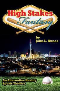 High Stakes Fantasy: An Alternative Reality Sports Thriller