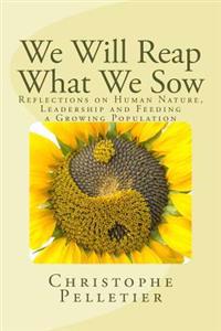 We Will Reap What We Sow