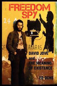 Freedom Spy: David Jove and The Meaning of Existence