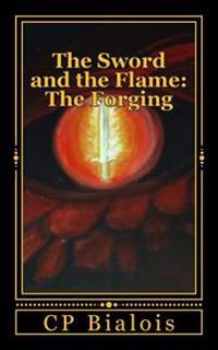 The Sword and the Flame: The Forging