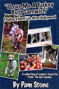 I Love Me a Turkey Butt Samwich: Finding A Farm Life After Hollywood