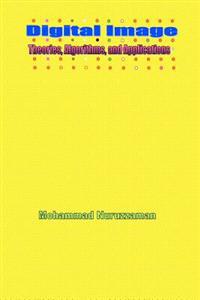 Digital Image: Theories, Algorithms, and Applications