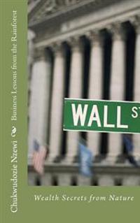 Business Lessons from the Rainforest: Wealth Secrets from Nature