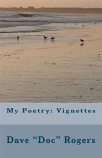 My Poetry: Vignettes