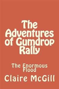The Adventures of Gumdrop Rally: The Ginormous Flood