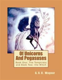 Bokomslag för "Of Unicorns and Pegasuses: Book One: The Temptress & Book Two: The Witch"