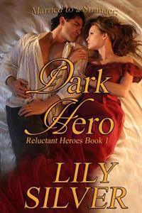 Dark Hero: The Reluctant Heroes Series, Book One