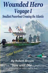 Bokomslag för "Wounded Hero Voyage I: Smallest Powerboat Crossing the Atlantic"