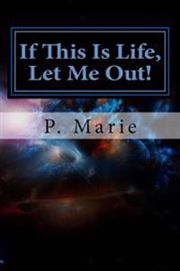 If This Is Life, Let Me Out!