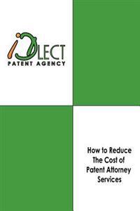 How to Reduce The Cost of Patent Attorney Services