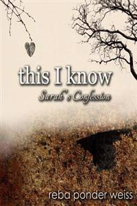 this I know: Sarah's Confession