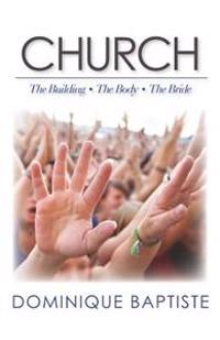 Church: Building - Body - Bride