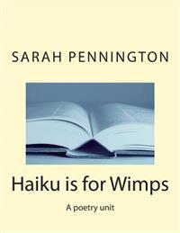 Haiku is for Wimps A poetry unit