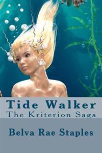 Tide Walker: The Kriterion Saga