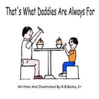 That's What Daddies Are Always For