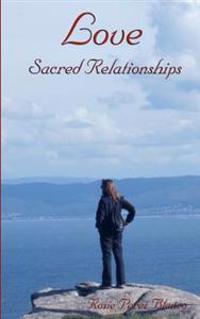 Love: Sacred Relationships