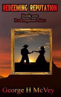 Redeeming Reputation: Redemption Tales Book One