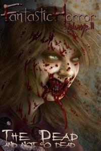 The Dead and the Not So Dead: Fantastic Horror