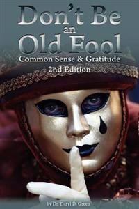 Don't Be An Old Fool: Common Sense & Gratitude
