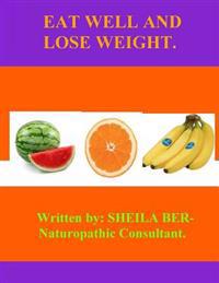 Eat Well and Lose Weight.