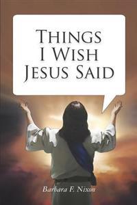 Things I Wish Jesus Said