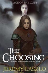 The Choosing: Book One of The Blood and Brotherhood Saga