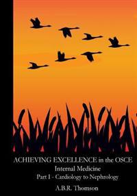 Achieving Excellence in the OSCE - Part One: Cardiology to Nephrology
