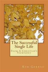 Bokomslag för "The Successful Single Life: From a Christian's Viewpoint"