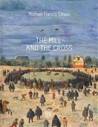 The MIll and the Cross: Peter Bruegel's Way to Calvary